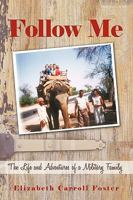 Follow Me: The Life and Adventures of a Military Family 1450207545 Book Cover