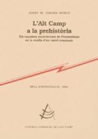 L'Alt Camp a la Prehistòria (Treballs d'investigació) (Catalan Edition) 8492193301 Book Cover