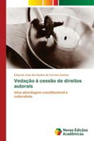 Vedação à cessão de direitos autorais: Uma abordagem constitucional e culturalista 6139649099 Book Cover
