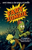 Fart Zombie: The Wacky Adventures of Max Blinker and His Fart Plagued Zombie Friend (A Funny Zombie Books for Kids Tall Tale, Ideally Suited for Boys 8 and Up) B0F4PDW6FZ Book Cover
