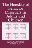 The Heredity of Behavior Disorders in Adults and Children 1468450735 Book Cover