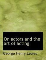 On Actors And The Art Of Acting 1015845088 Book Cover