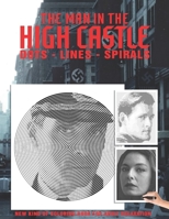 The Man in the High Castle Dots Lines Spirals Coloring Book: The BEST Coloring Book for Any Fan!!! B08K41XRL2 Book Cover