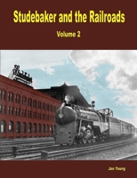 Studebaker and the Railroads - Volume 2 055709383X Book Cover