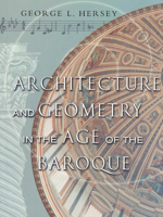 Architecture and Geometry in the Age of the Baroque 0226327841 Book Cover