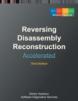 Accelerated Disassembly, Reconstruction and Reversing: Training Course Transcript and WinDbg Practice Exercises with Memory Cell Diagrams, Third Edition (Windows Internals Supplements) 1912636670 Book Cover
