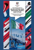 The Official Guide to Milano Cortina 2026: Emotions, Sports, and the Future: Everything You Need to Know About the Sports, Venues, and Events of ... 2026 (Milano-Cortina 2026 Winter Olympics!) B0DR8C44NX Book Cover