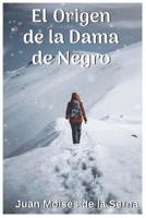 El Origen De La Dama De Negro 8893985713 Book Cover