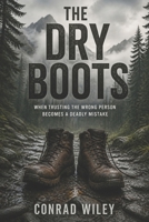 The Dry Boots: When Trusting the Wrong Person Becomes a Deadly Mistake B0H11XLFMF Book Cover