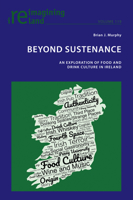 Beyond Sfooustenance: An Exploration of Food and Drink Culture in Ireland 180079956X Book Cover