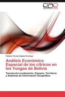 Análisis Económico Espacial de los cítricos en los Yungas de Bolivia: Teorías de Localización, Espacio, Territorio y Sistemas de Información Geográfica 3848477785 Book Cover