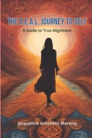 The R.E.A.L. Journey to Self: A Guide to True Alignment B0DPS67ZNT Book Cover