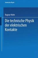 Die Technische Physik Der Elektrischen Kontakte 3662422220 Book Cover