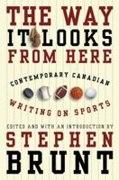 The Way It Looks from Here: Contemporary Canadian Writing on Sports 0676973523 Book Cover