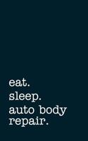Eat. Sleep. Auto Body Repair. - Lined Notebook: Eat. Sleep. Bass. - Lined Notebook 1728871395 Book Cover