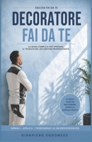 DECORATORE FAI DA TE: DALLA TEORIA ALLA PRATICA: IMPARA MATERIALI, TECNICHE DI POSA E FINITURE (EDILIZIA FAI DA TE - DALLA TEORIA AL LAVORO VERO) B0H6J5DDJY Book Cover