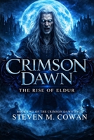 Crimson Dawn Season 2: The Rise Of Eldur (Crimson Dawn Saga) B0GS8QJTY8 Book Cover