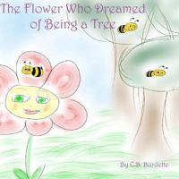The Flower Who Dreamed of Being a Tree 1500926019 Book Cover