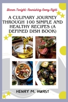 Dinner Tonight: Nourishing Every Night: A Culinary Journey Through 100 Simple and Healthy Recipes (A Defined Dish Book) B0CR7Z34KT Book Cover