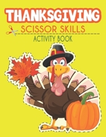 Thanksgiving Scissor Skills Activity Book: Cutting Coloring & Pasting Practice Workbook for Boys and Girls B08M8Y5P8D Book Cover