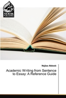 Academic Writing from Sentence to Essay: A Reference Guide 6202345993 Book Cover
