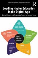 Leading Higher Education in the Digital Age: Critical Mindsets and Responsible Actions for Complex Times 104107977X Book Cover