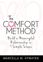 The Comfort Method: Build a Meaningful Relationship in 7 Simple Steps 1732425043 Book Cover