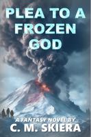 Plea to a Frozen God 0996205934 Book Cover