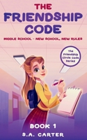 The Friendship Code: Book 1: Middle School - New School, New Rules B0FFMBN1Y2 Book Cover