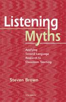 Listening Myths: Applying Second Language Research to Classroom Teaching 0472034596 Book Cover
