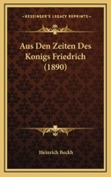 Aus Den Zeiten Des Konigs Friedrich (1890) 1149140585 Book Cover