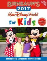 Birnbaum's 2017 Walt Disney World For Kids: The Official Guide 1484737784 Book Cover