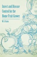 Insect and Disease Control for the Home Fruit Grower 1446537625 Book Cover