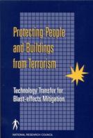 Protecting People and Buildings from Terrorism: Technology Transfer for Blast-effects Mitigation 0309082862 Book Cover