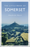 The Little Book of Somerset 0750999640 Book Cover