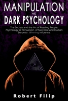 Manipulation and Dark Psychology: The Secrets and the Art of Reading People. Psychology of Persuasion, of Narcissist and Human Behavior. Winning Influence. B08PJQHZ3B Book Cover