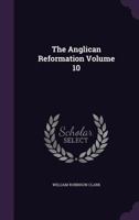 The Anglican Reformation Volume 10 134679880X Book Cover