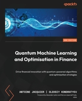 Quantum Machine Learning and Optimisation in Finance: Drive financial innovation with quantum-powered algorithms and optimisation strategies 1836209614 Book Cover