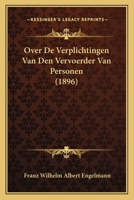 Over De Verplichtingen Van Den Vervoerder Van Personen (1896) 1160221235 Book Cover