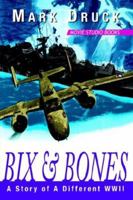 BIX & BONES: A Story of A Different WWII 1425708846 Book Cover