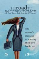 The Road to Independence: 101 Women's Journeys to Starting Their Own Law Firms 1616320842 Book Cover
