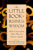 The Little Book of Business Wisdom: Rules of Success from More than 50 Business Legends 0471369799 Book Cover