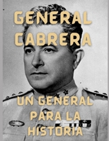 General Cabrera: Un general para la historia B0BXN48B5M Book Cover