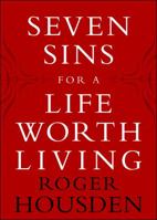 Seven Sins for a Life Worth Living 0307336719 Book Cover