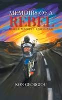 Memoirs of a Rebel: Black Market Shooting 022883581X Book Cover