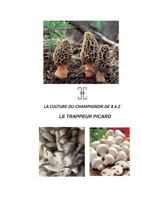 LA CULTURE DU CHAMPIGNON DE A à Z: LE TRAPPEUR PICARD 2322144924 Book Cover