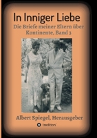 In inniger Liebe: Die Briefe meiner Eltern über Kontinente 1908-1950 - Band 3 3347247531 Book Cover