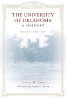 The University of Oklahoma: A History, 1890-1917 0806137037 Book Cover