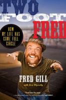 Two Foot Fred: How My Life Has Come Full Circle 1451636210 Book Cover