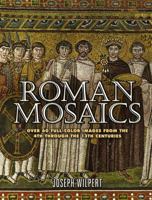 Roman Mosaics: Over 60 Full-Color Images from the 4th Through the 13th Centuries 048645469X Book Cover